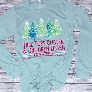 Tree tops glisten and children listen to nothing shirt